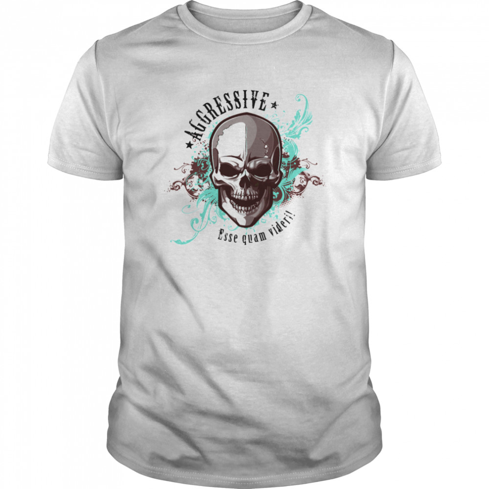 Aggressive Skull Esse Quam Videri Day Of Dead Muertos shirt