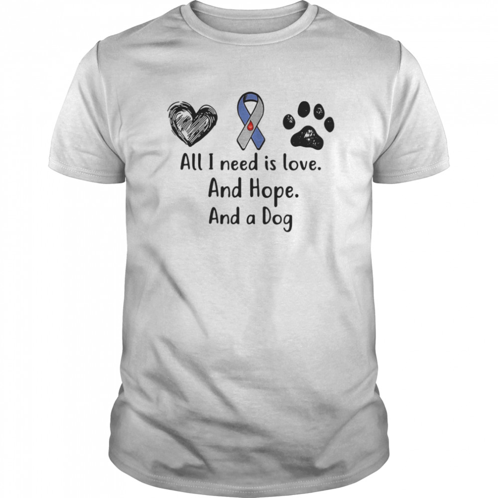 All I need is love and hope and a dog  Classic Men's T-shirt