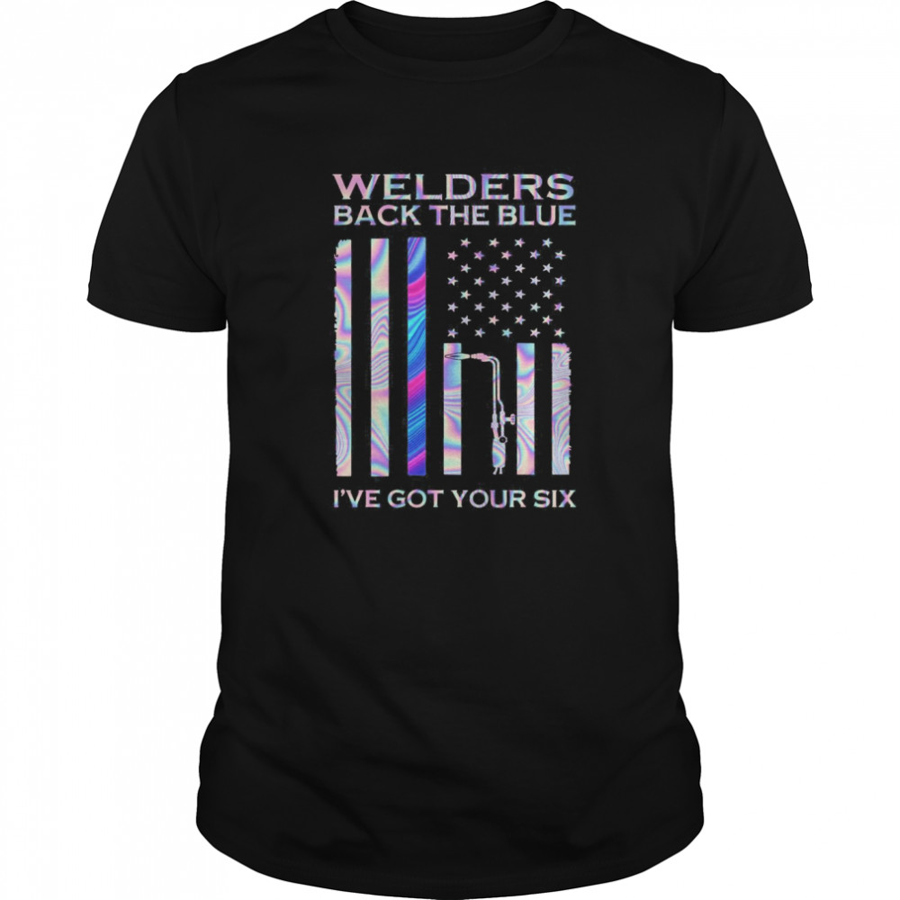 American Flag Welders Back The Blue I’ve Got Your Six  Classic Men's T-shirt