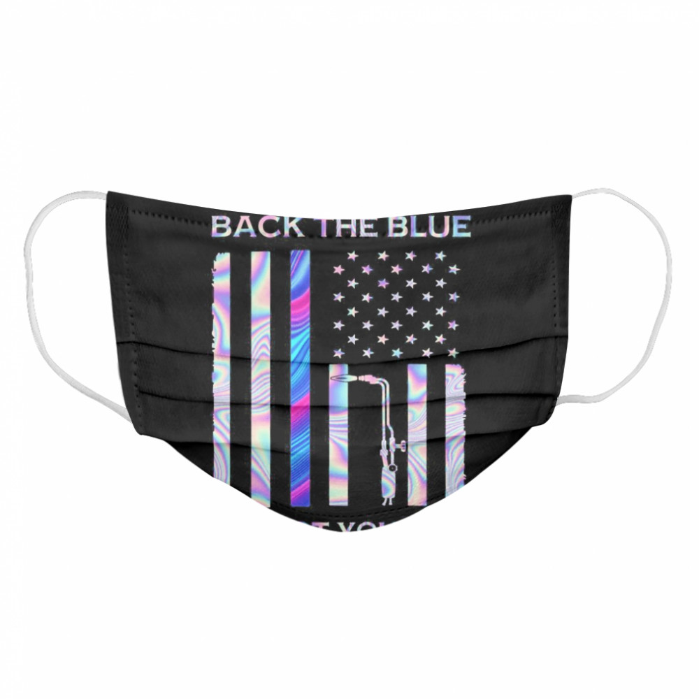 American Flag Welders Back The Blue I’ve Got Your Six  Cloth Face Mask