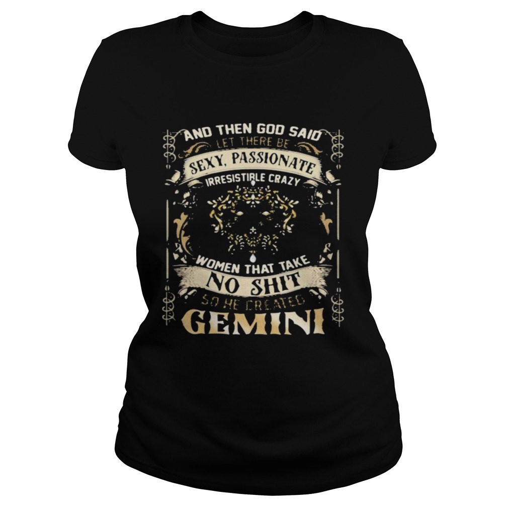 And Then God Said Let There Be Sexy Passionate Irresistible Crazy Women So He Created Gemini Zodiac Classic Ladies