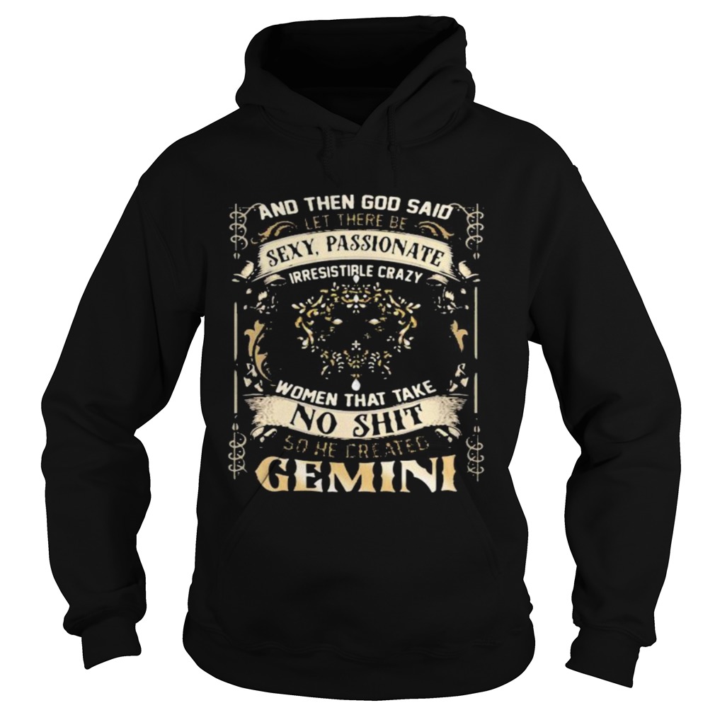 And Then God Said Let There Be Sexy Passionate Irresistible Crazy Women So He Created Gemini Zodiac Hoodie