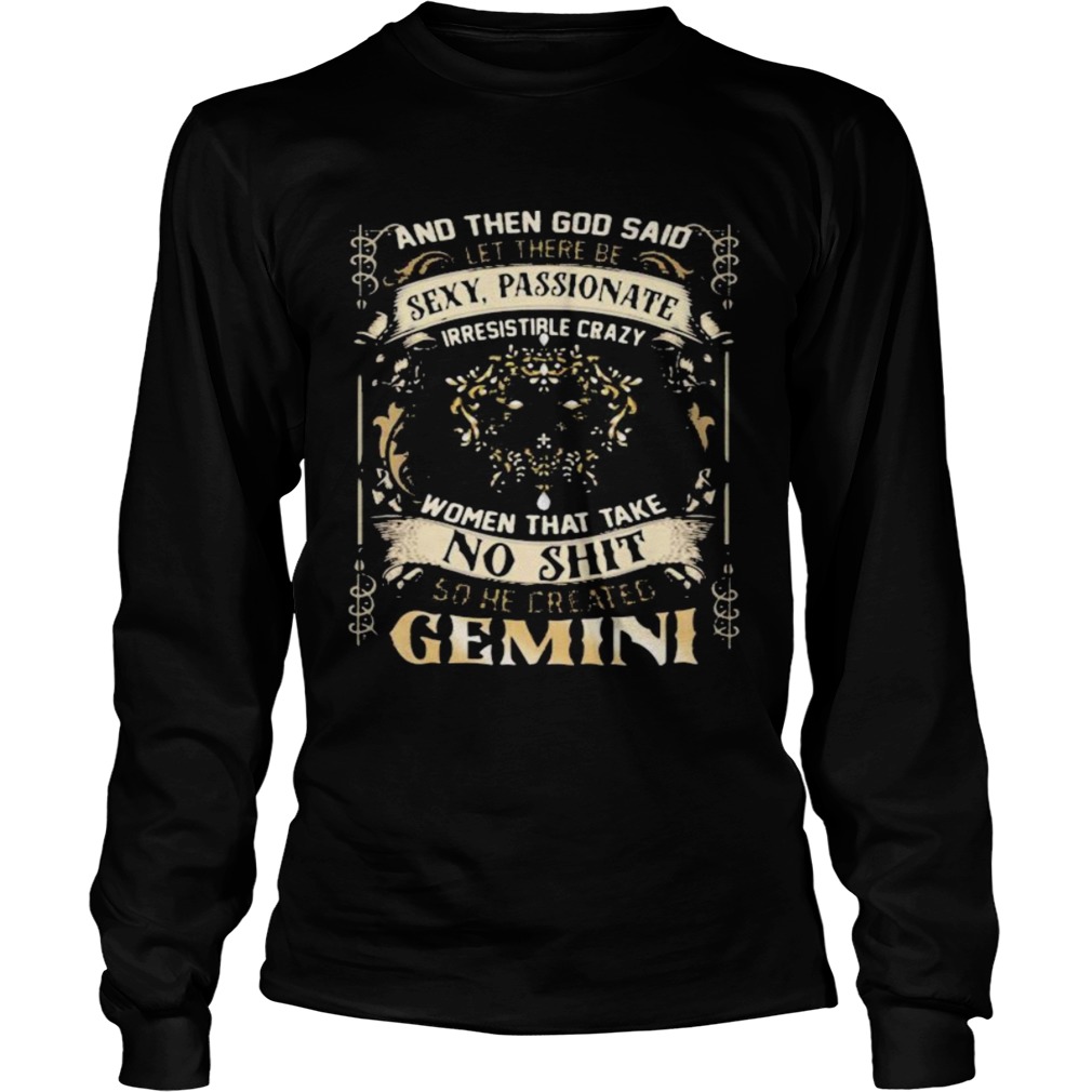 And Then God Said Let There Be Sexy Passionate Irresistible Crazy Women So He Created Gemini Zodiac Long Sleeve