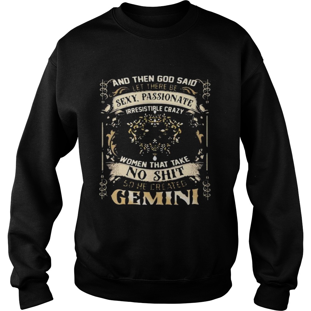 And Then God Said Let There Be Sexy Passionate Irresistible Crazy Women So He Created Gemini Zodiac Sweatshirt