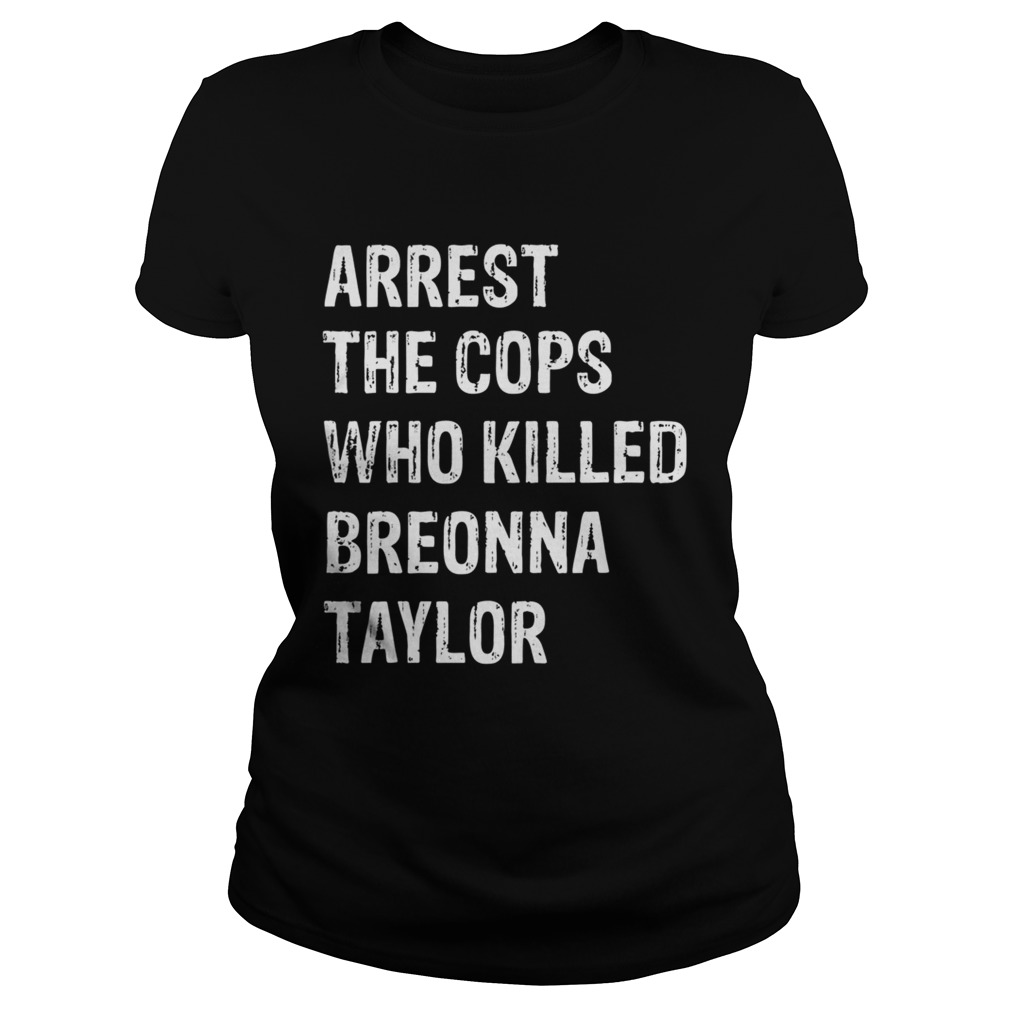 Arrest the cops who killed breonna taylor  Classic Ladies