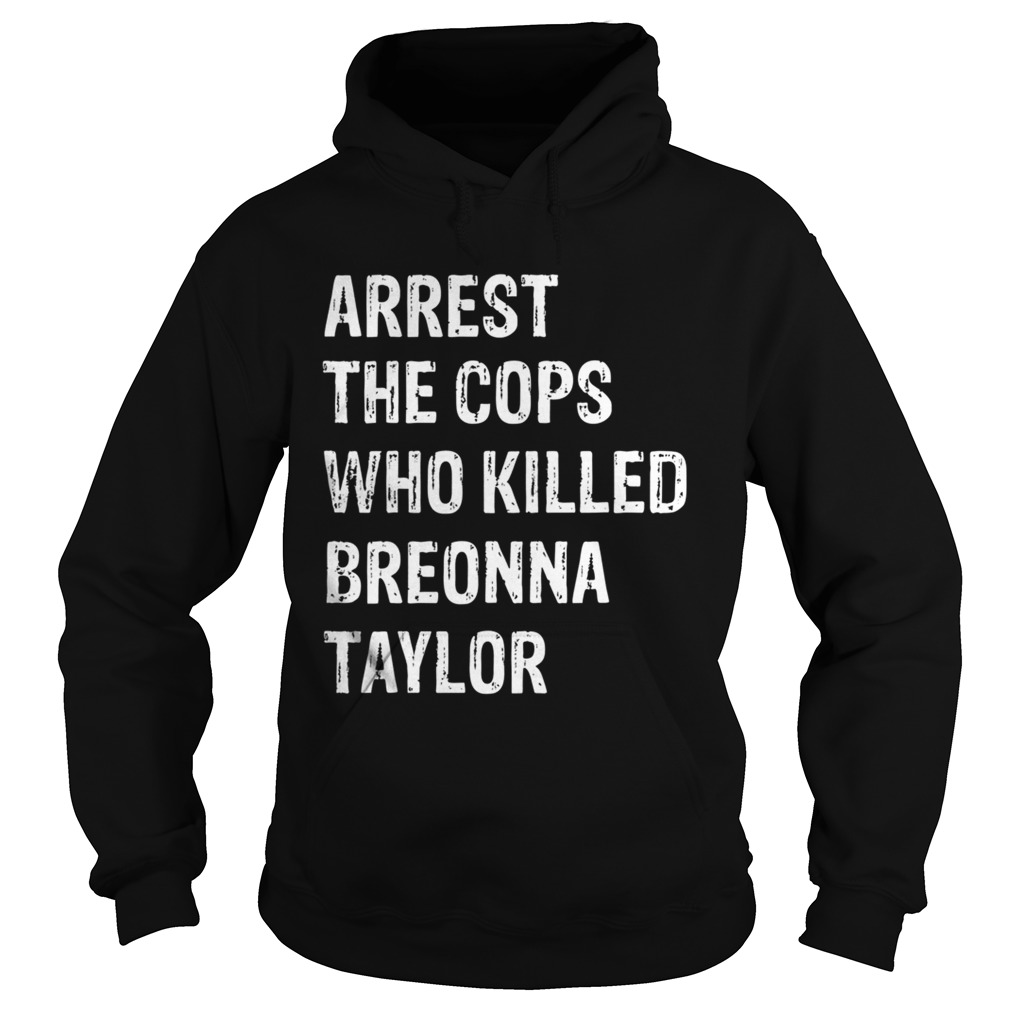 Arrest the cops who killed breonna taylor  Hoodie