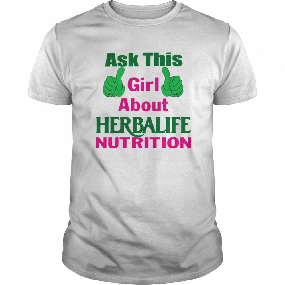 Ask This Girl About Herbalife Nutrition shirt