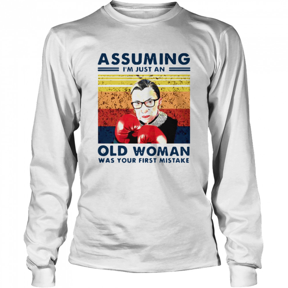 Assuming Im Just An Old Woman Was Your First Mistake Ruth Bader Ginsburg Boxing  Long Sleeved T-shirt