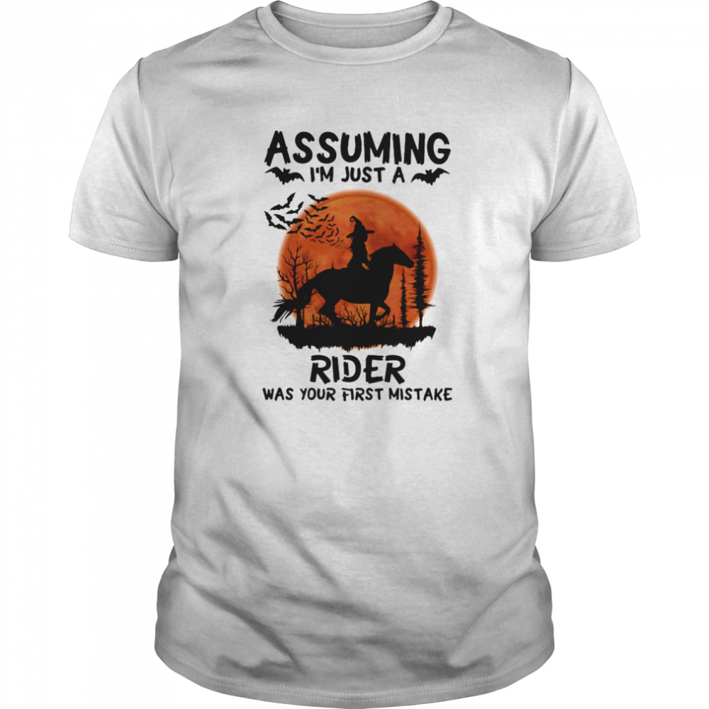 Assuming I’m Just A Rider Was Your First Mistake Riding Horse Moon Halloween  Classic Men's T-shirt