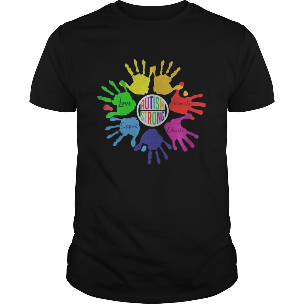 Autism Strong Love Support Educate Advocate shirt