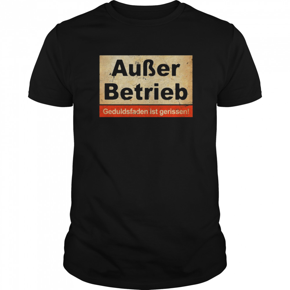 Außer Betrieb Geduldsfaden Ist Gerissen shirt