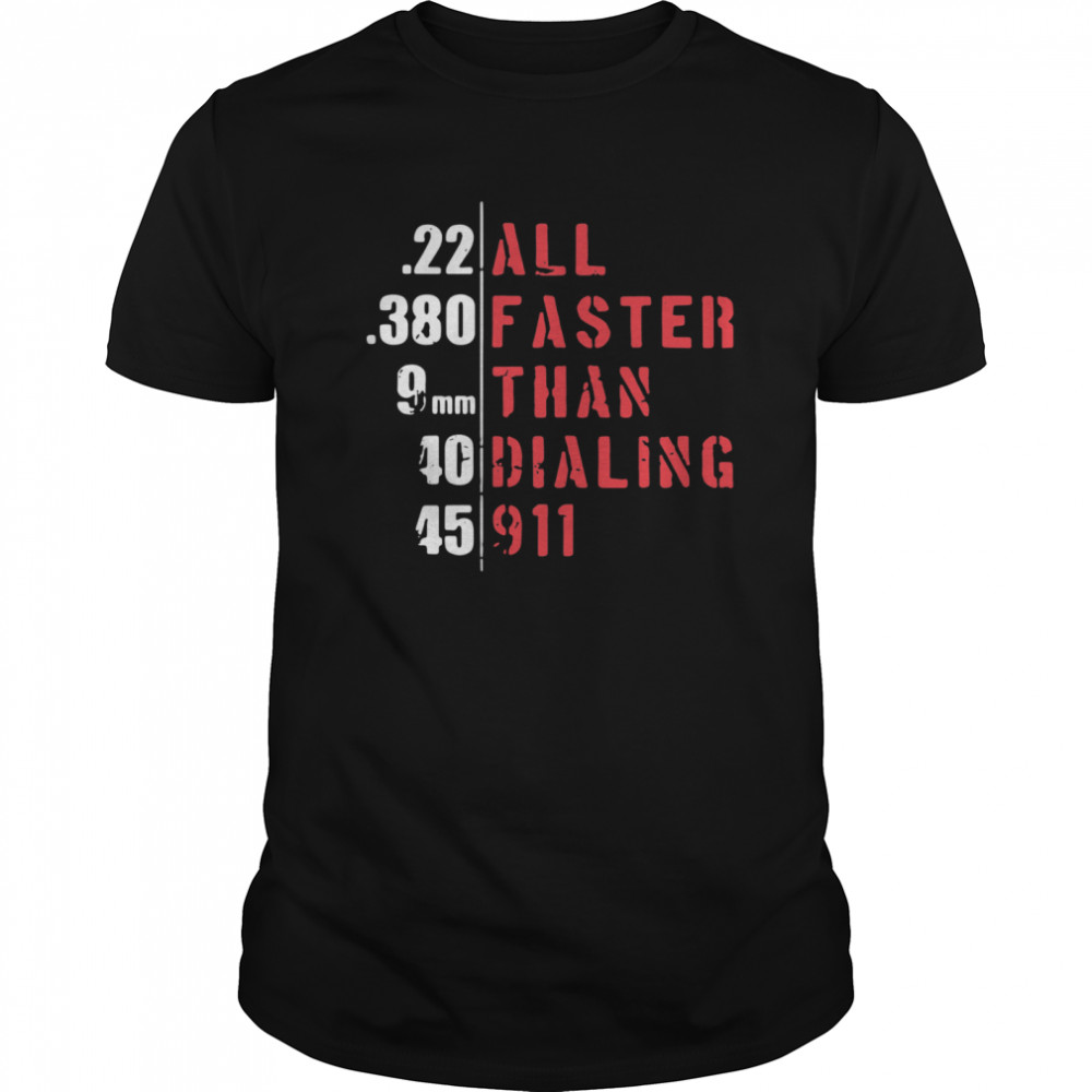 Awesome All Faster Than Dialing 911 shirt