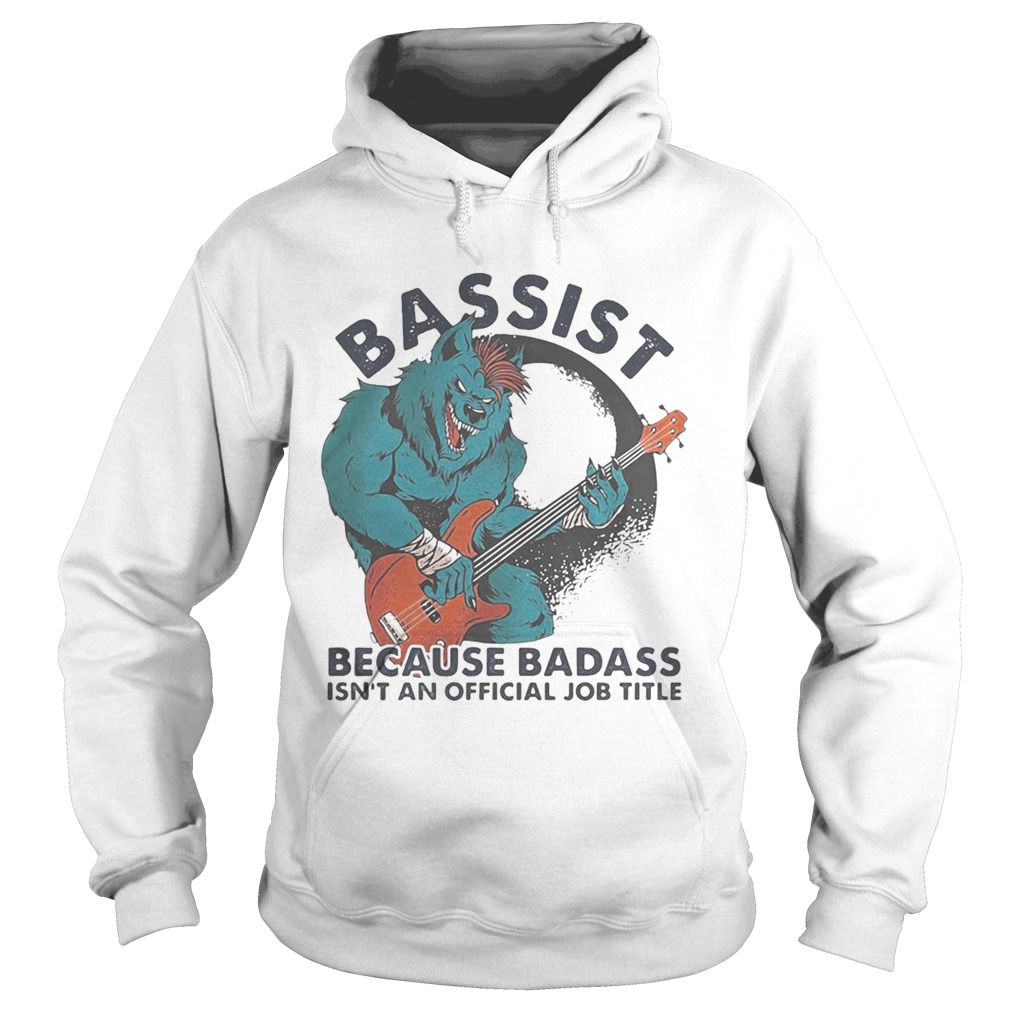 BASSIST BECAUSE BADASS ISNT AND OFFICIAL JOB TITLE WOLF PLAYING GUITAR  Hoodie