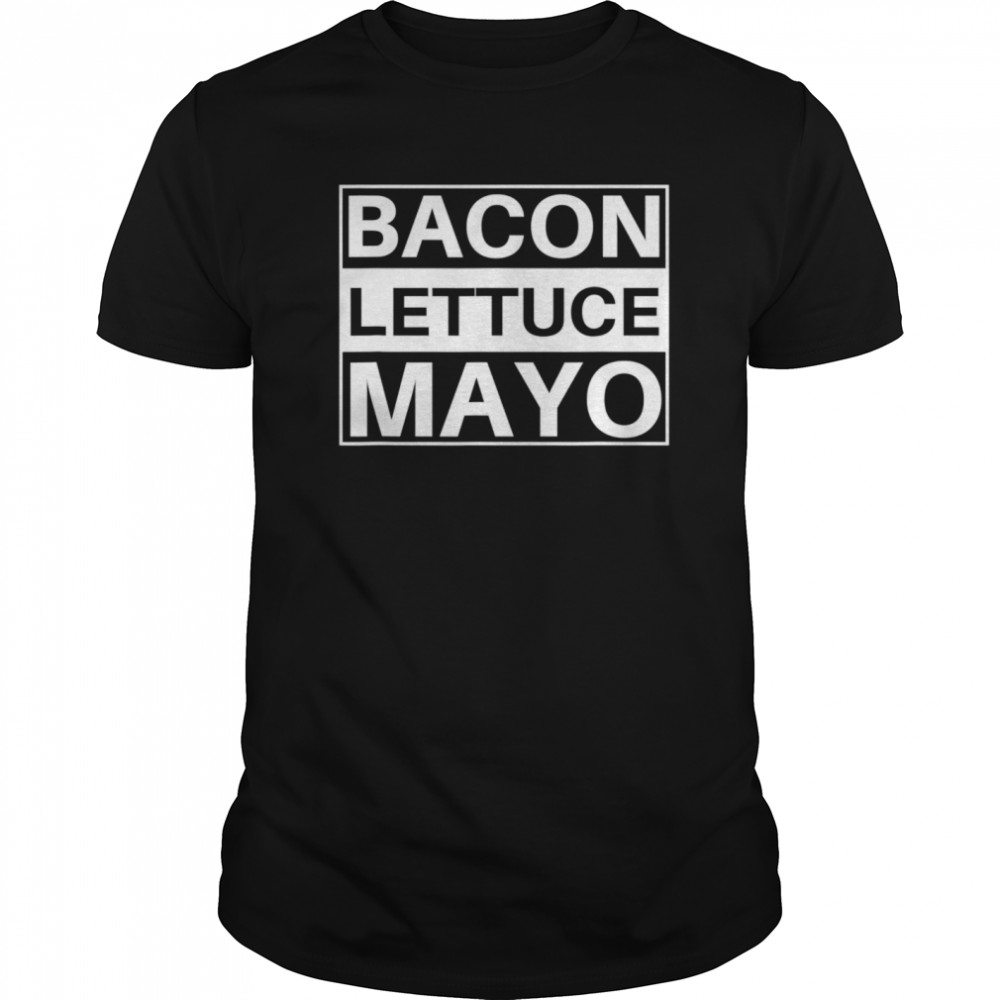 BLM bacon lettuce mayo eat shirt