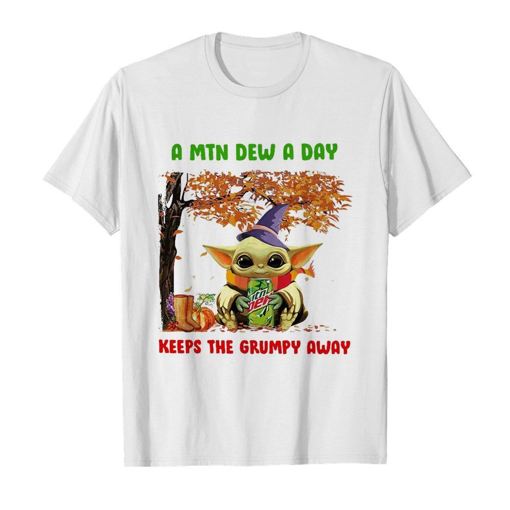 Baby Yoda A Mtn Dew A Day Keeps The Grumpy Away shirt