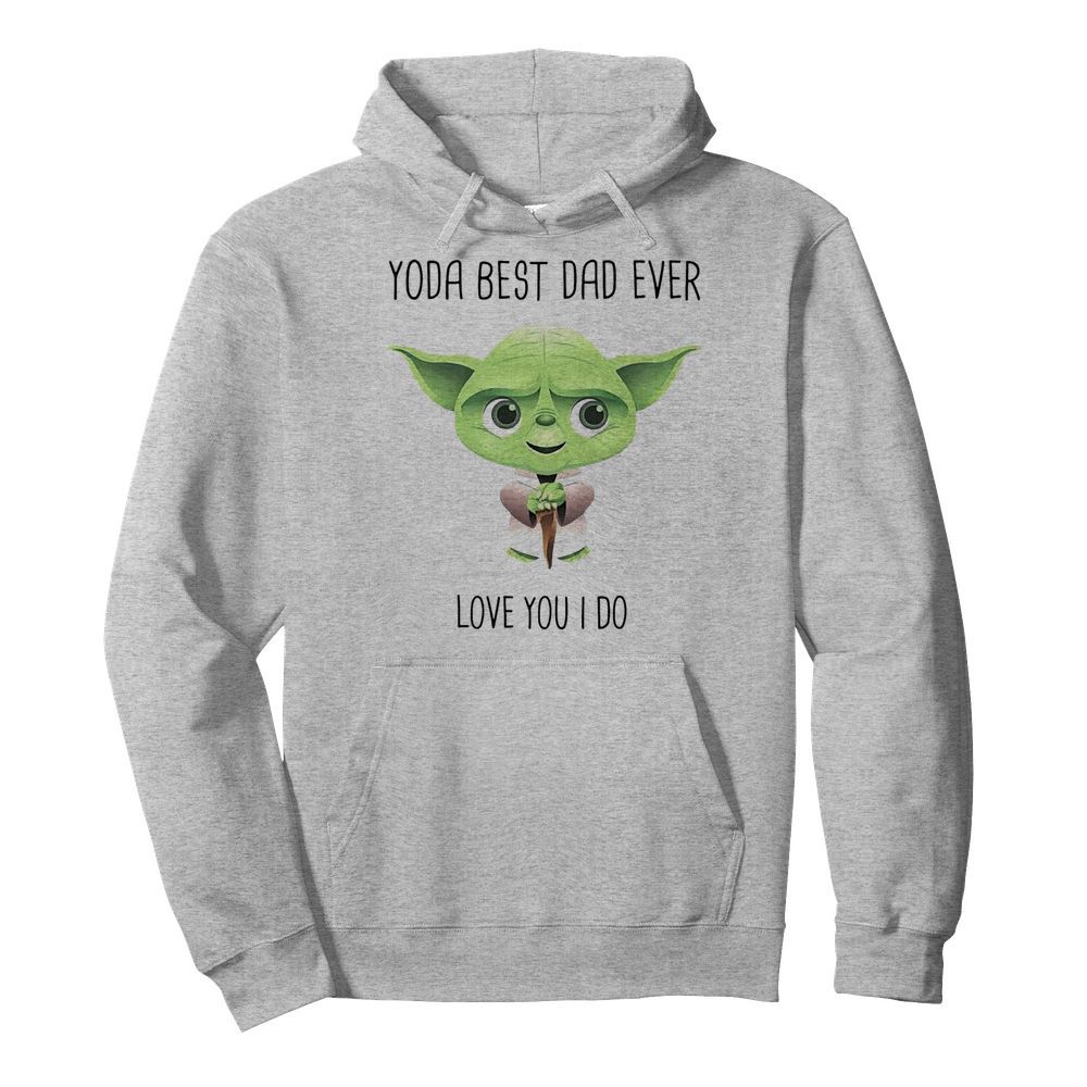 Baby Yoda Best Dad Ever Love You I Do  Unisex Hoodie