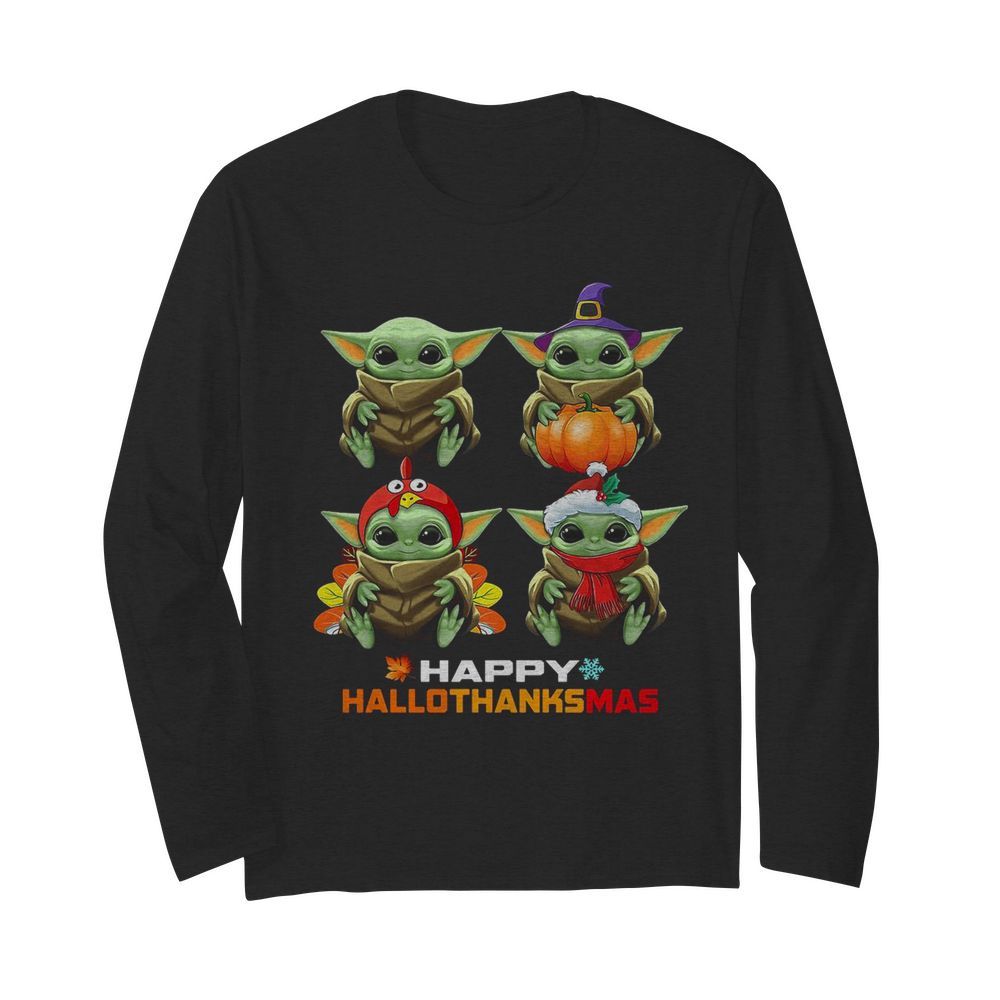 Baby Yoda Happy Hallothanksmas  Long Sleeved T-shirt 