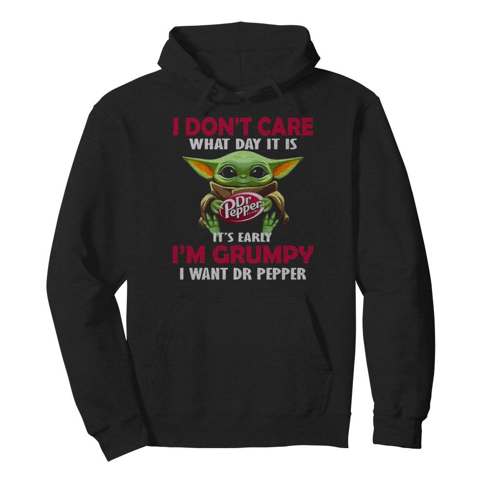 Baby Yoda Hug Dr Pepper I Don’t Care What Day It Is It’s Early I’m Grumpy I Want Dr Pepper  Unisex Hoodie