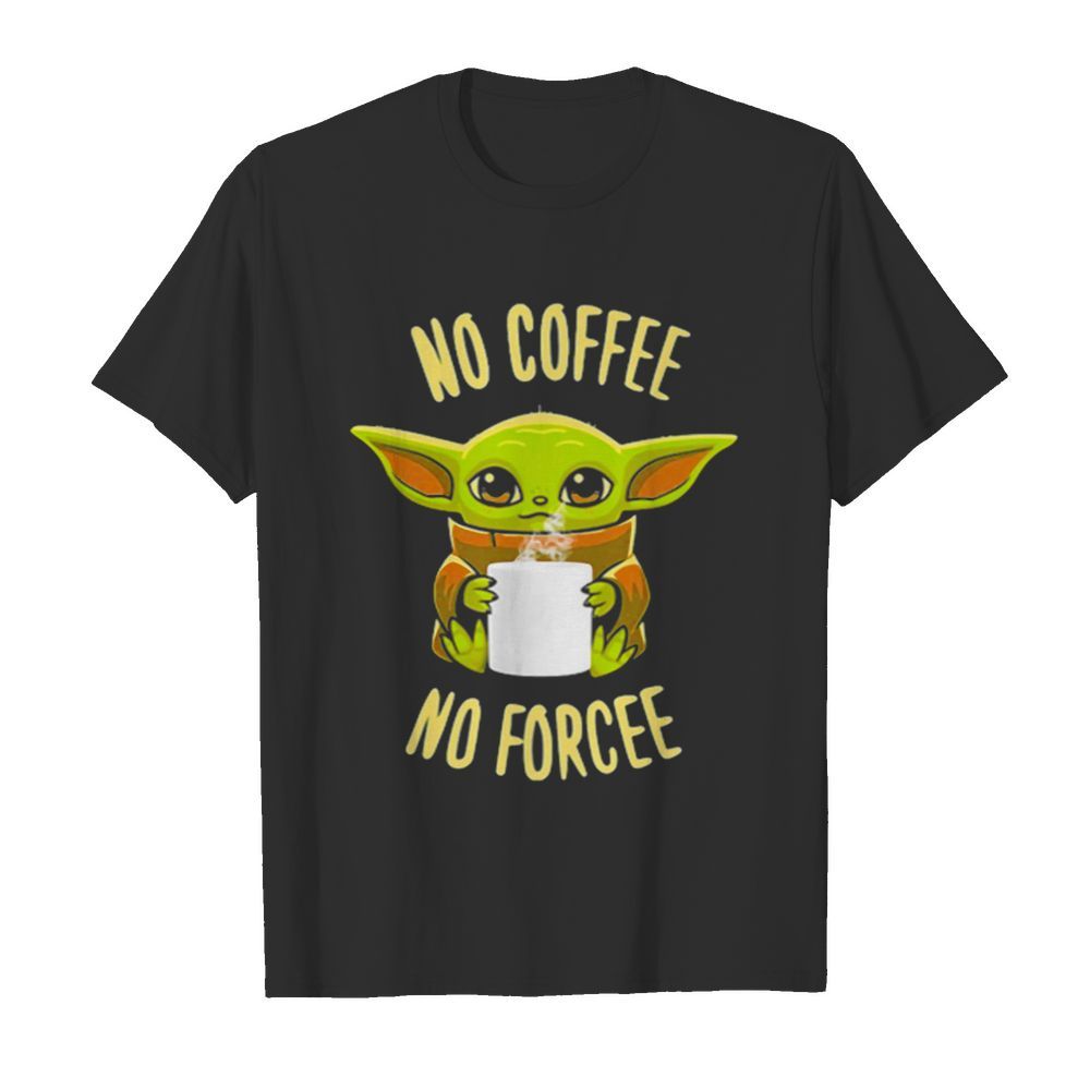 Baby Yoda No Coffee No Forcee Star Wars  Classic Men's T-shirt