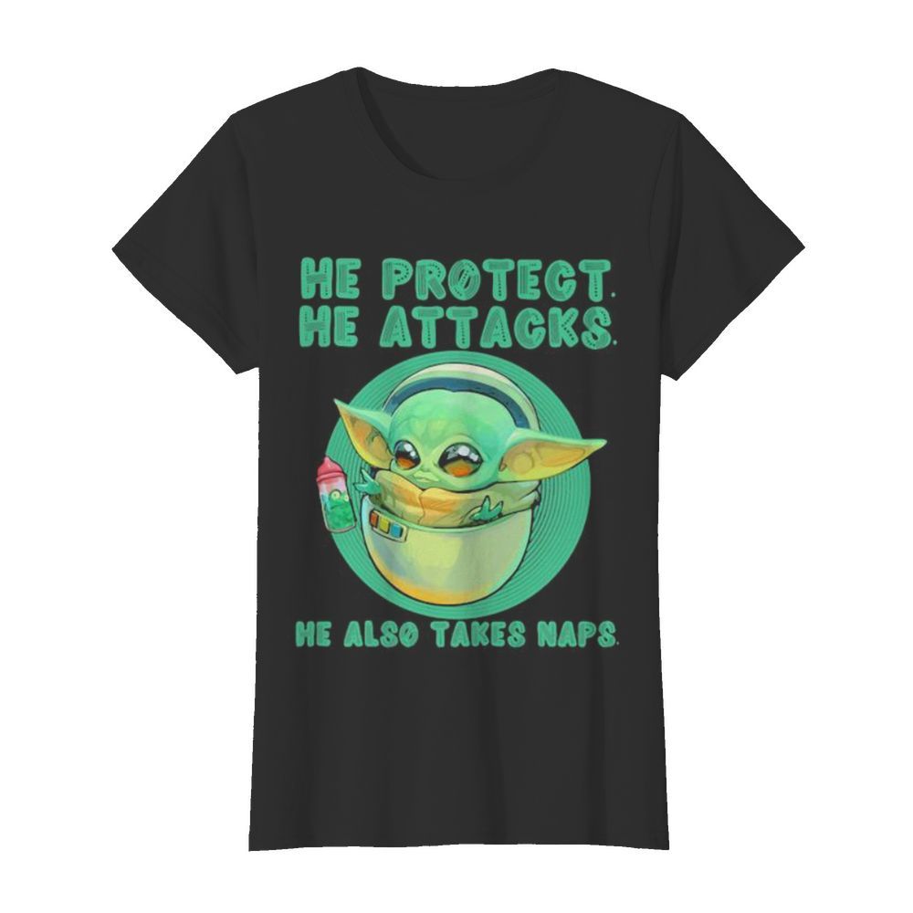 Baby yoda he protect he attacks he also takes naps  Classic Women's T-shirt