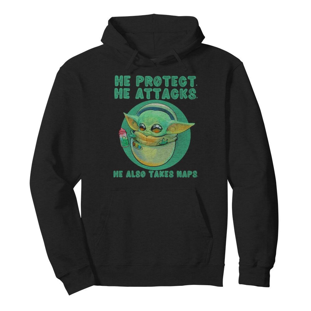 Baby yoda he protect he attacks he also takes naps  Unisex Hoodie