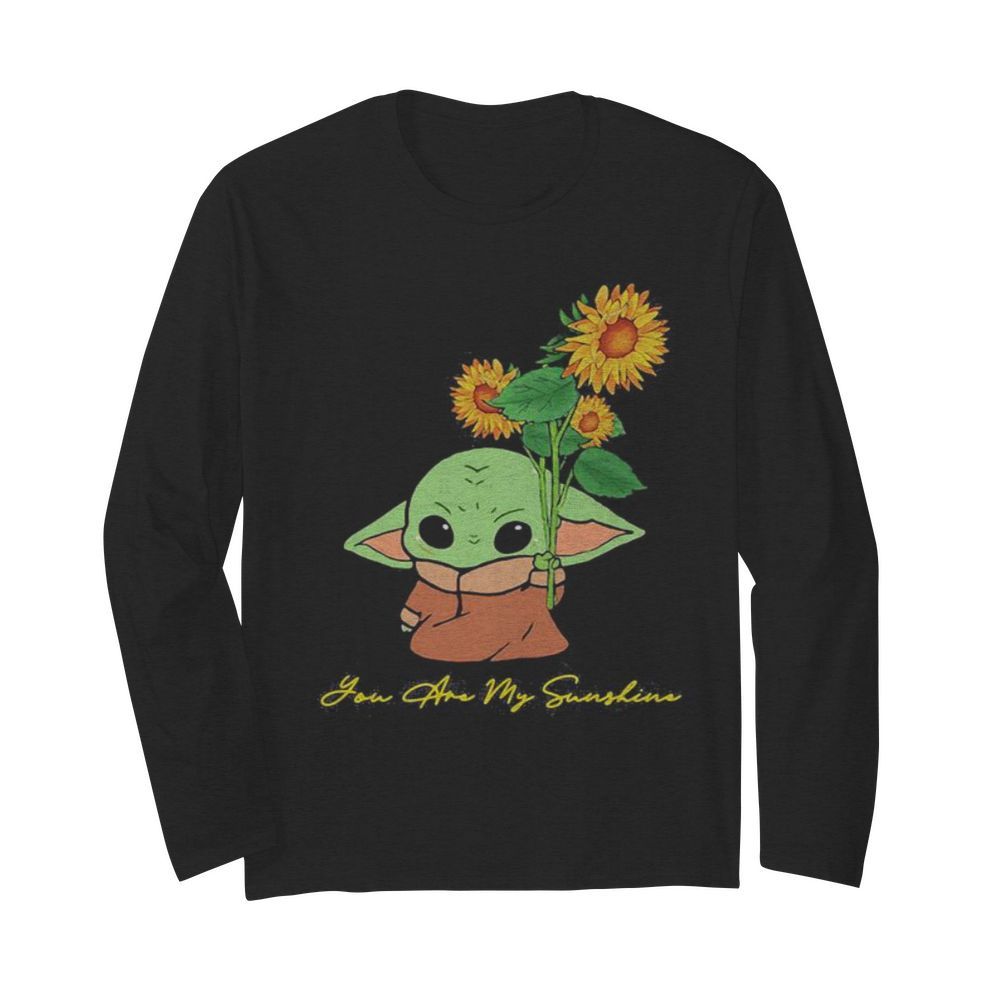 Baby yoda holding sunflower you are my sunshine  Long Sleeved T-shirt 