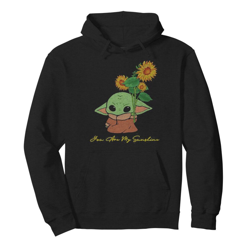 Baby yoda holding sunflower you are my sunshine  Unisex Hoodie