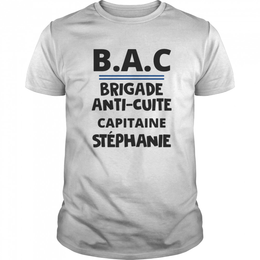 Bac brigade anti cutie capitaine stephanie shirt