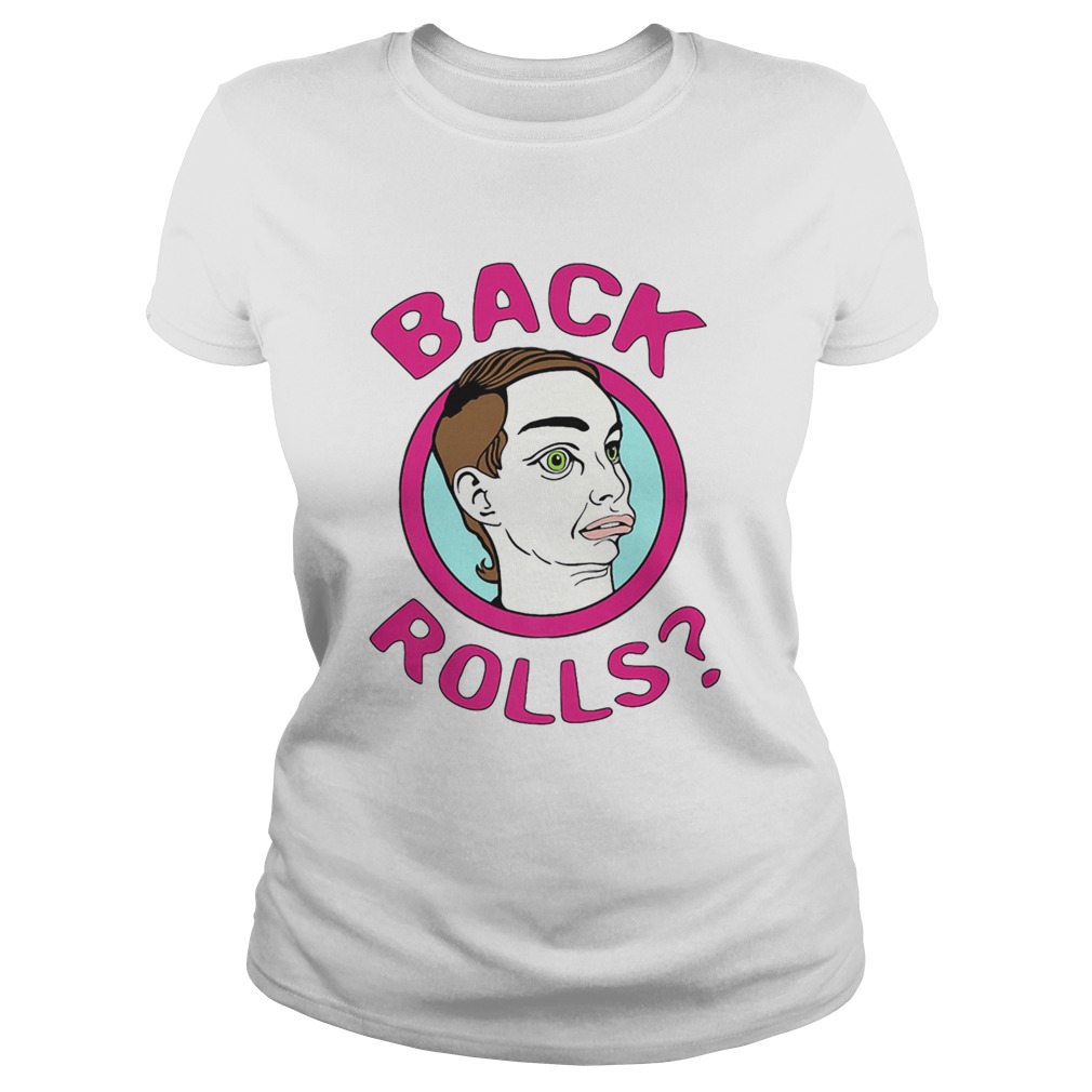 Back Rolls Funny LGBT Drag Queen  Classic Ladies