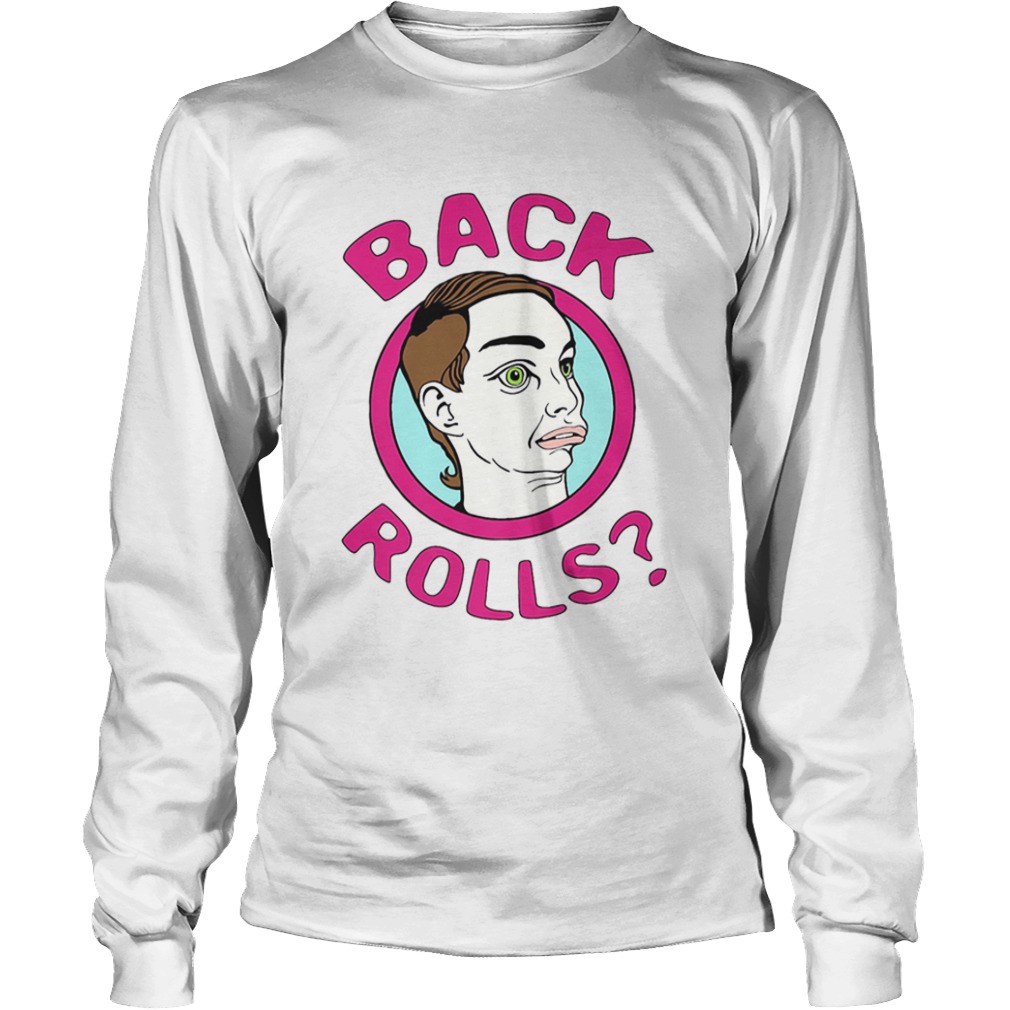 Back Rolls Funny LGBT Drag Queen  Long Sleeve