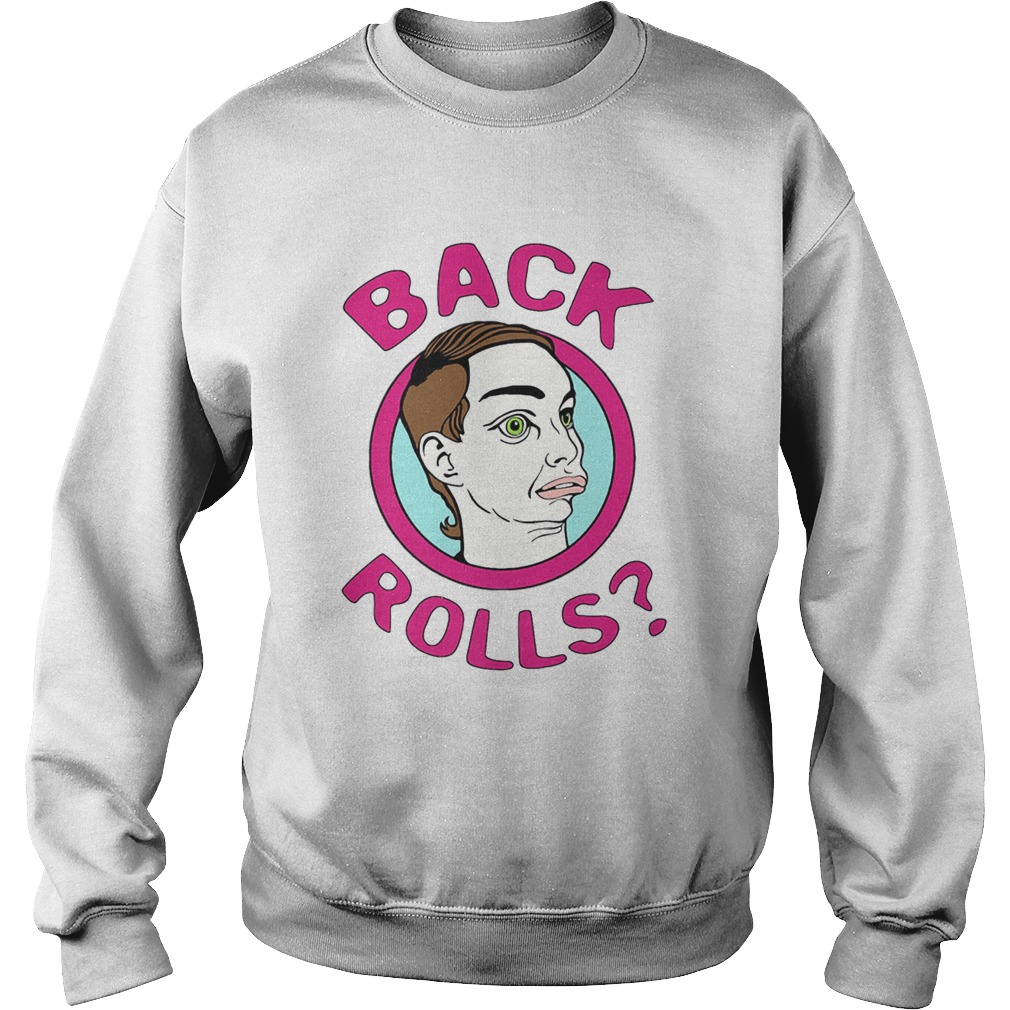 Back Rolls Funny LGBT Drag Queen  Sweatshirt