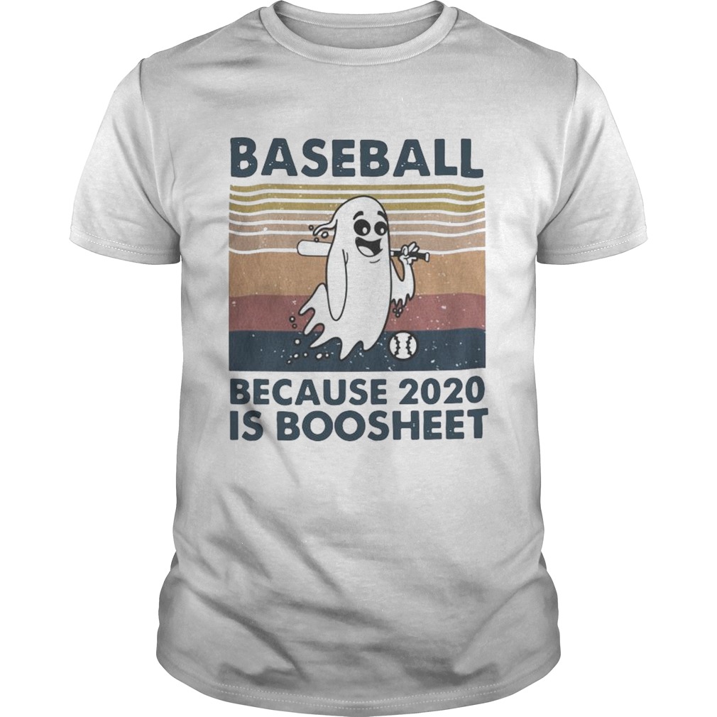 Baseball Because 2020 Is Boosheet shirt