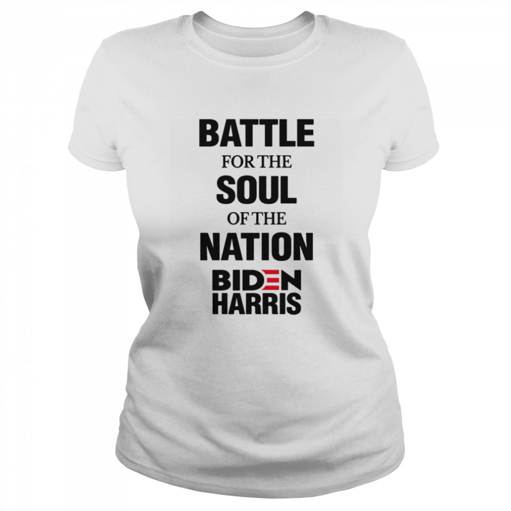 Battle For The Soul Of The Nation Biden Harris Fun Gift  Classic Women's T-shirt