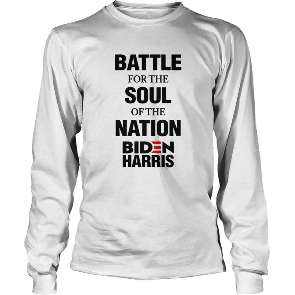 Battle For The Soul Of The Nation Biden Harris Fun Gift  Long Sleeved T-shirt