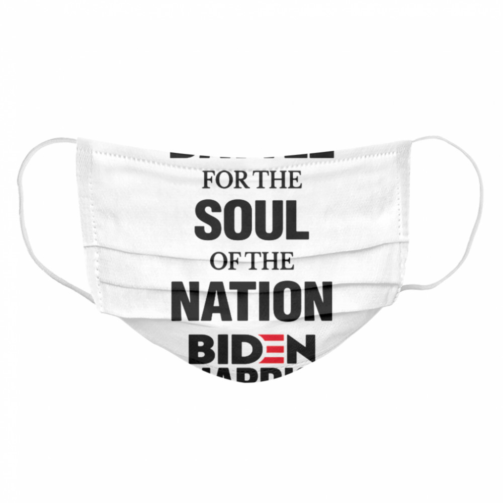 Battle For The Soul Of The Nation Biden Harris Fun Gift  Cloth Face Mask