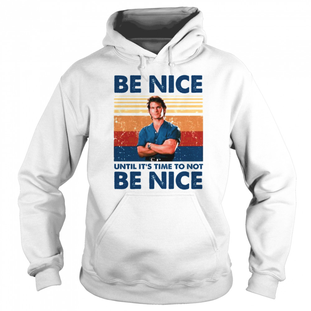 Be Nice Until Its Time To Not Be Nice  Unisex Hoodie