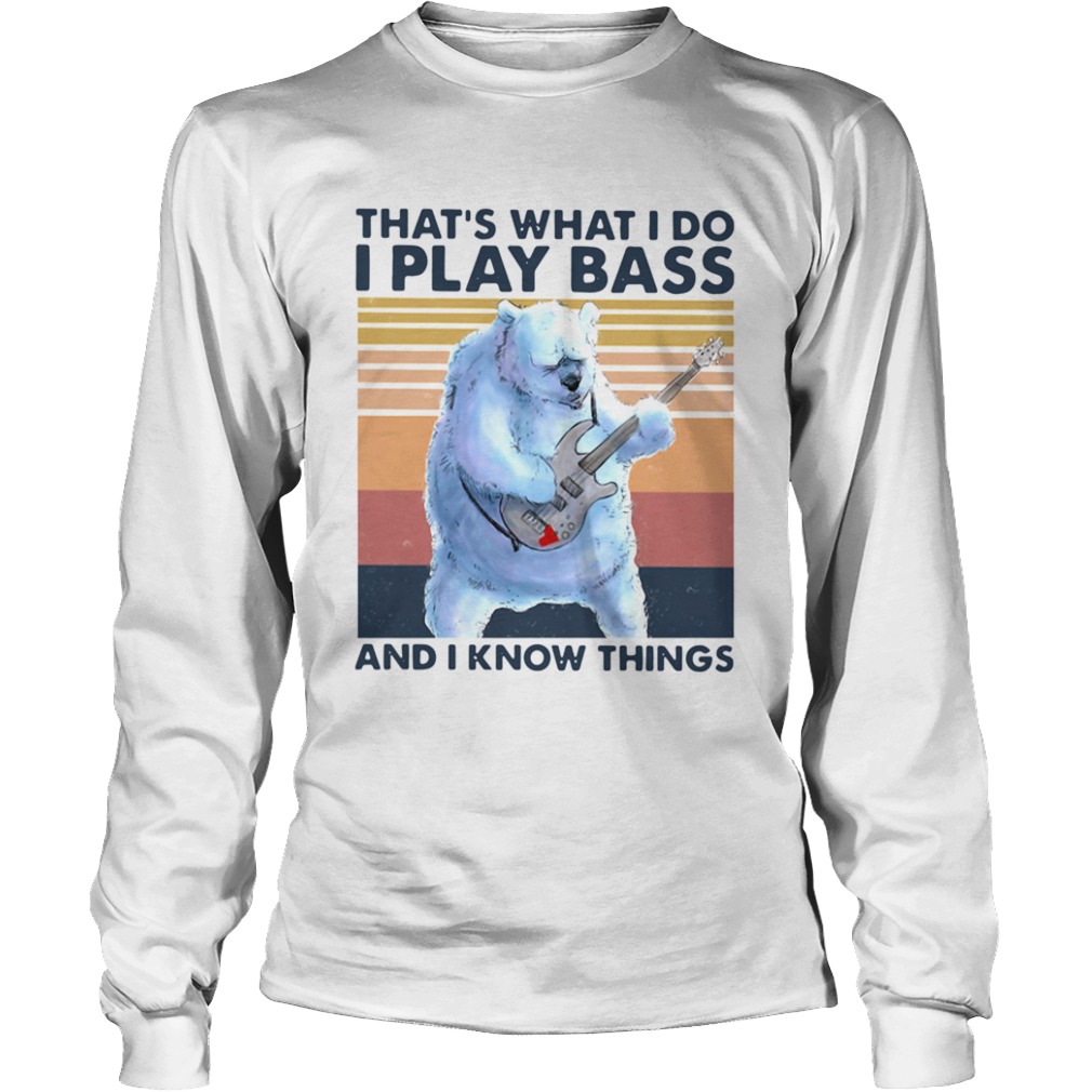 Bear Thats What I Do I Play Bass And I Know Things Vintage  Long Sleeve