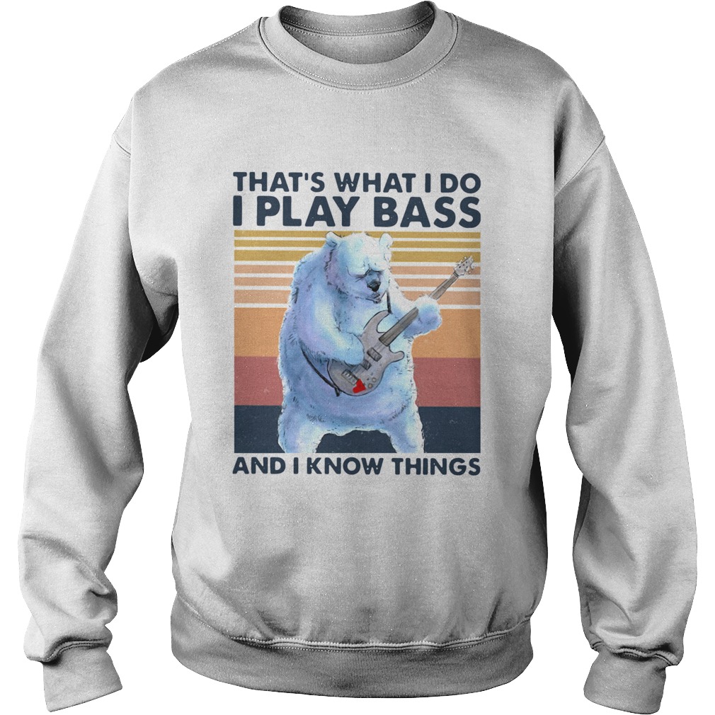 Bear Thats What I Do I Play Bass And I Know Things Vintage  Sweatshirt