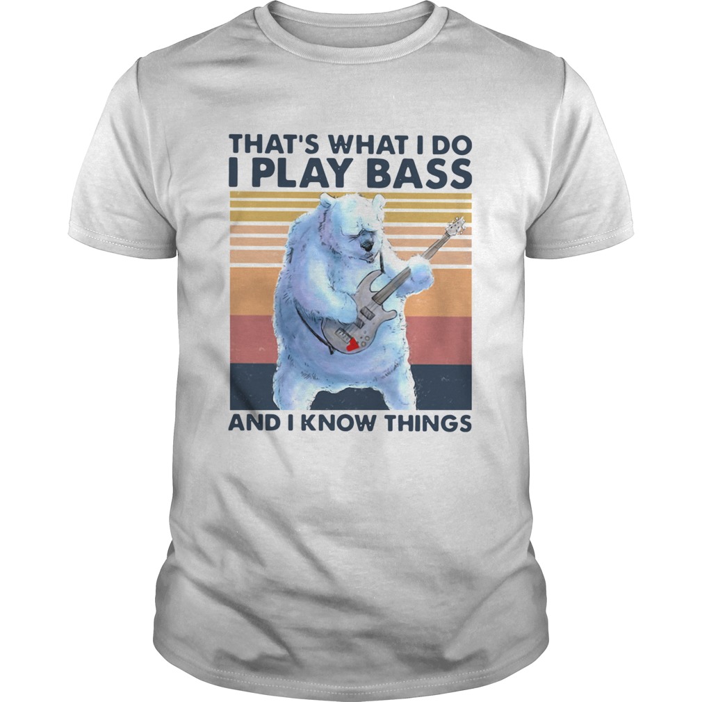 Bear Thats What I Do I Play Bass And I Know Things Vintage  Unisex