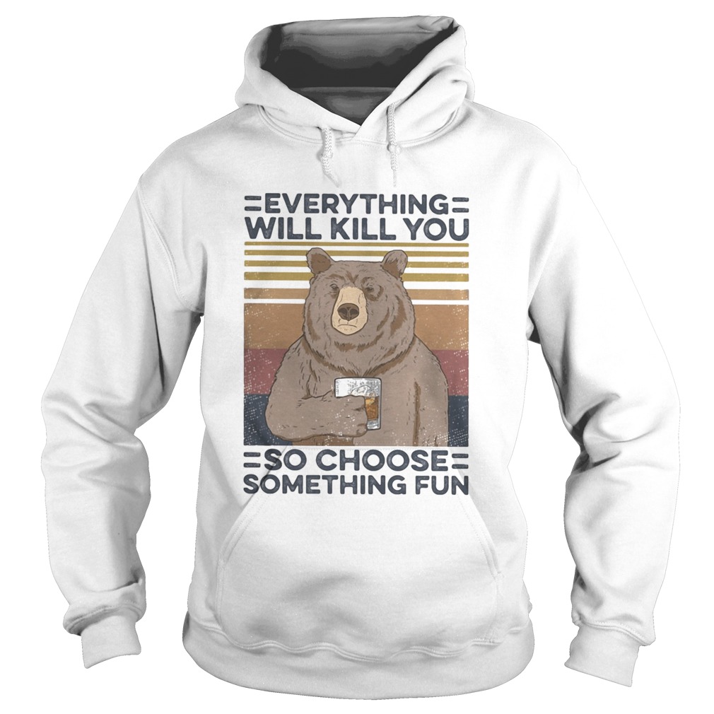 Bear drink Bourbon Everything will kill you so choose something fun vintage retro  Hoodie