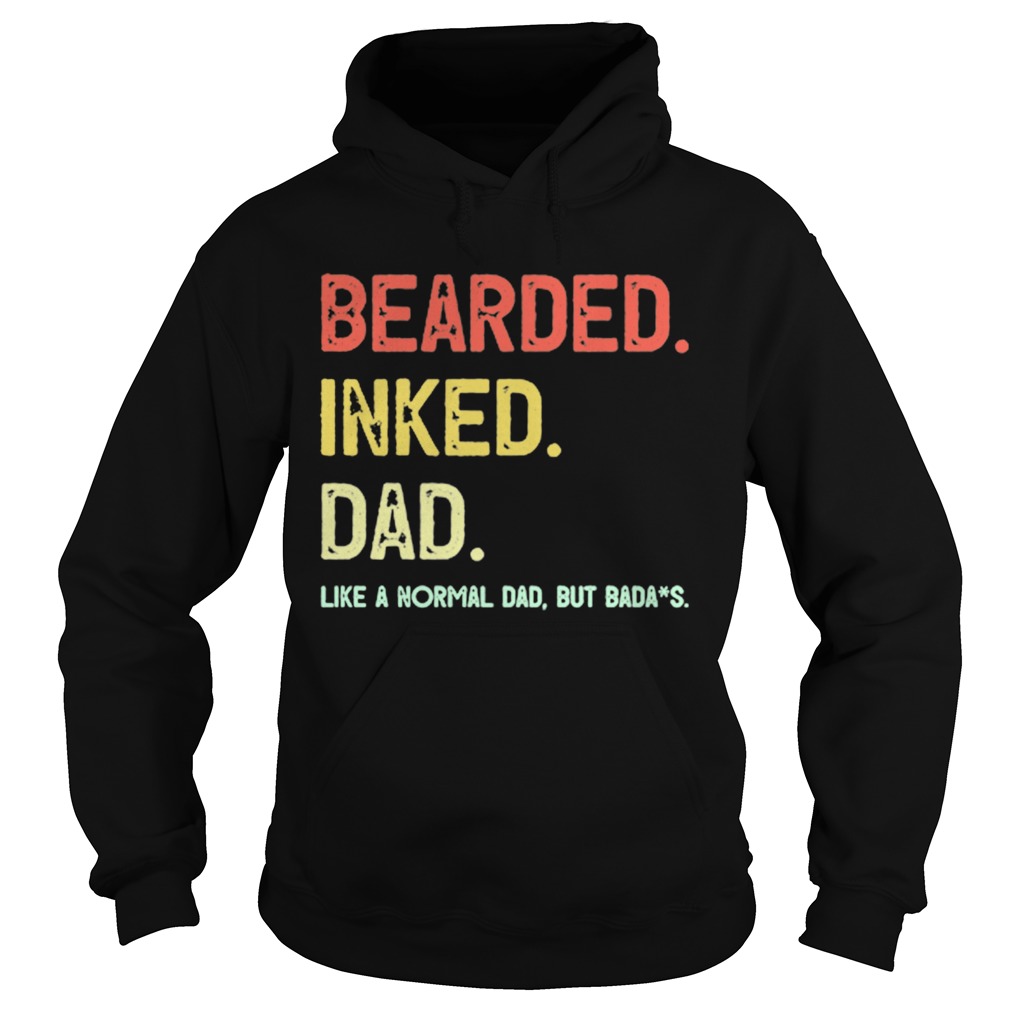 Beared Inked Dad Like A Normal Dad But Badass  Hoodie