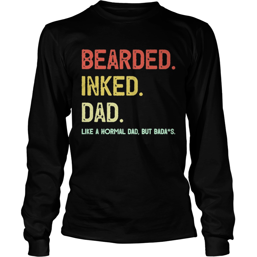 Beared Inked Dad Like A Normal Dad But Badass  Long Sleeve