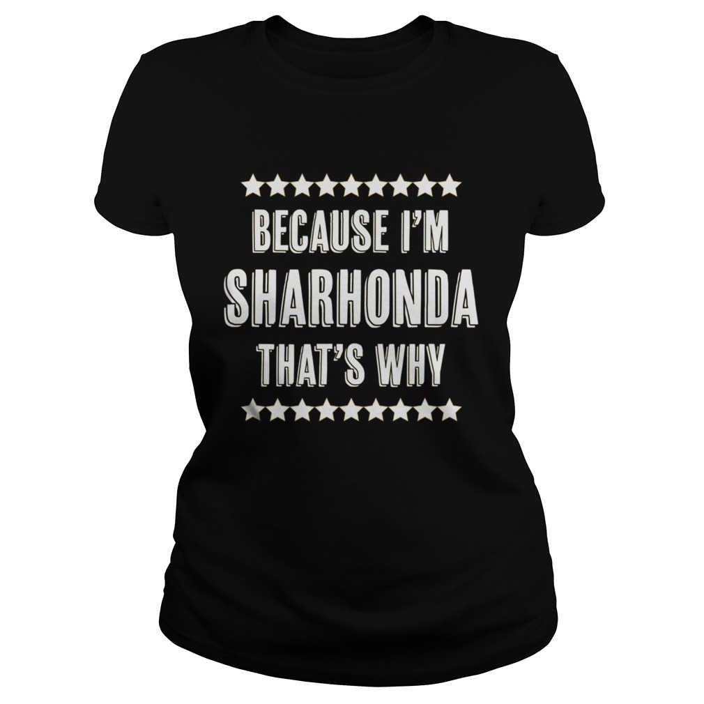 Because Im SHARHONDA Thats Why  Classic Ladies