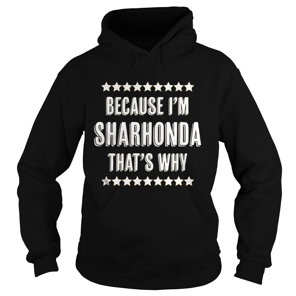 Because Im SHARHONDA Thats Why  Hoodie