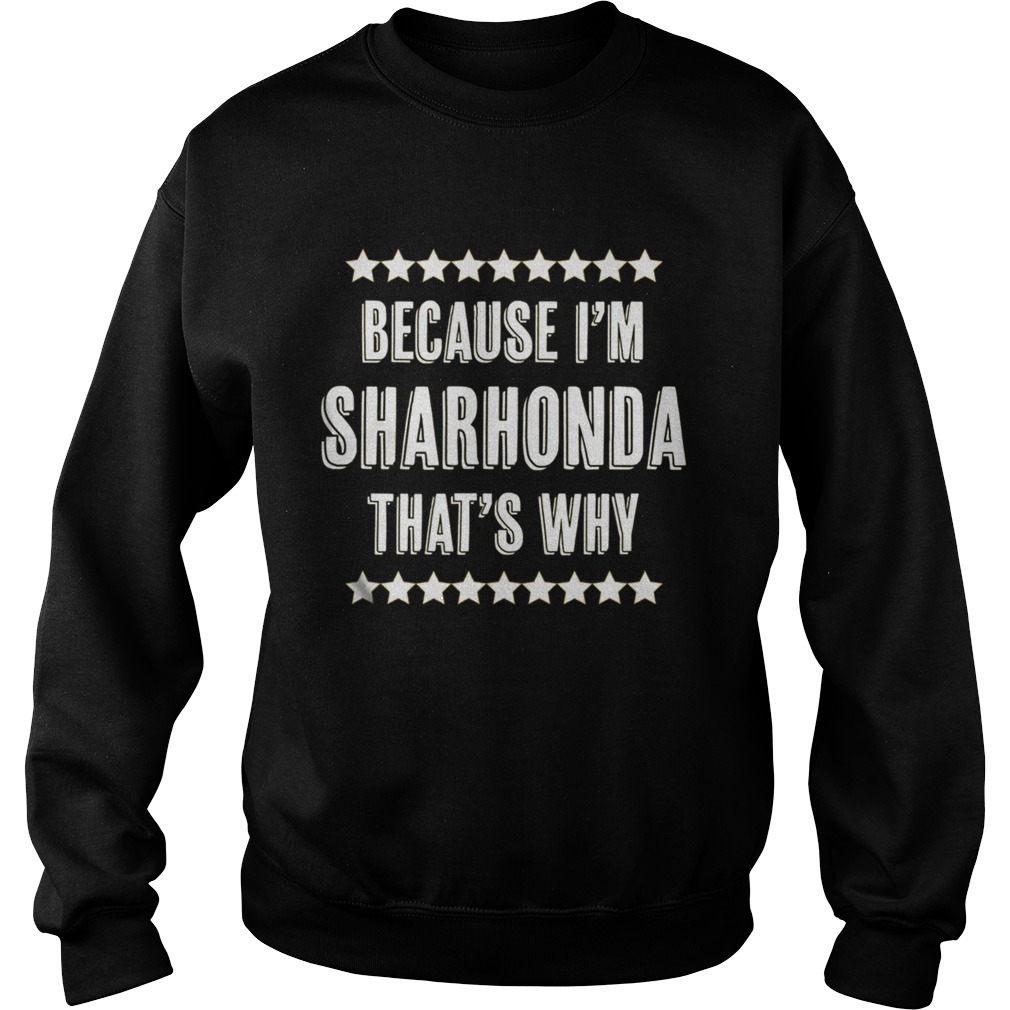 Because Im SHARHONDA Thats Why  Sweatshirt