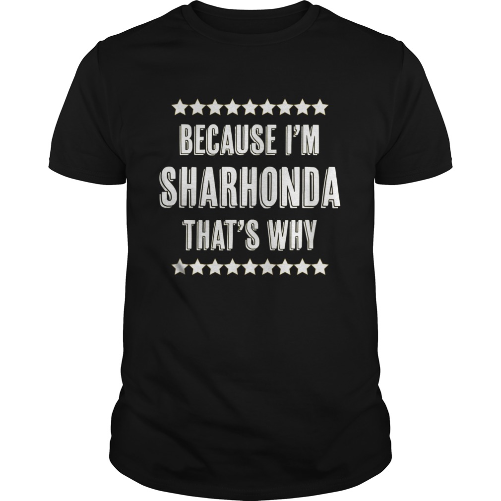 Because Im SHARHONDA Thats Why  Unisex