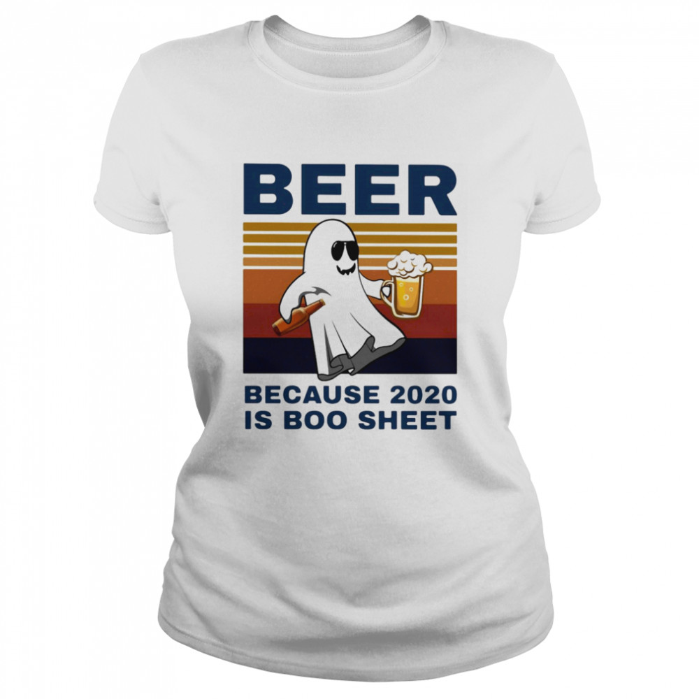 Beer Because 2020 Is Boo Sheet Vintage  Classic Women's T-shirt