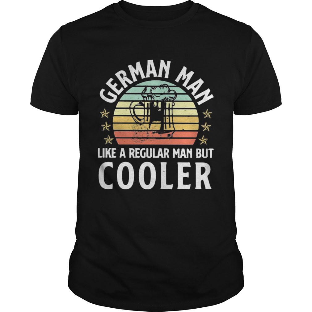 Beer German Man Like A Regular Man But Cooler vintage retro shirt