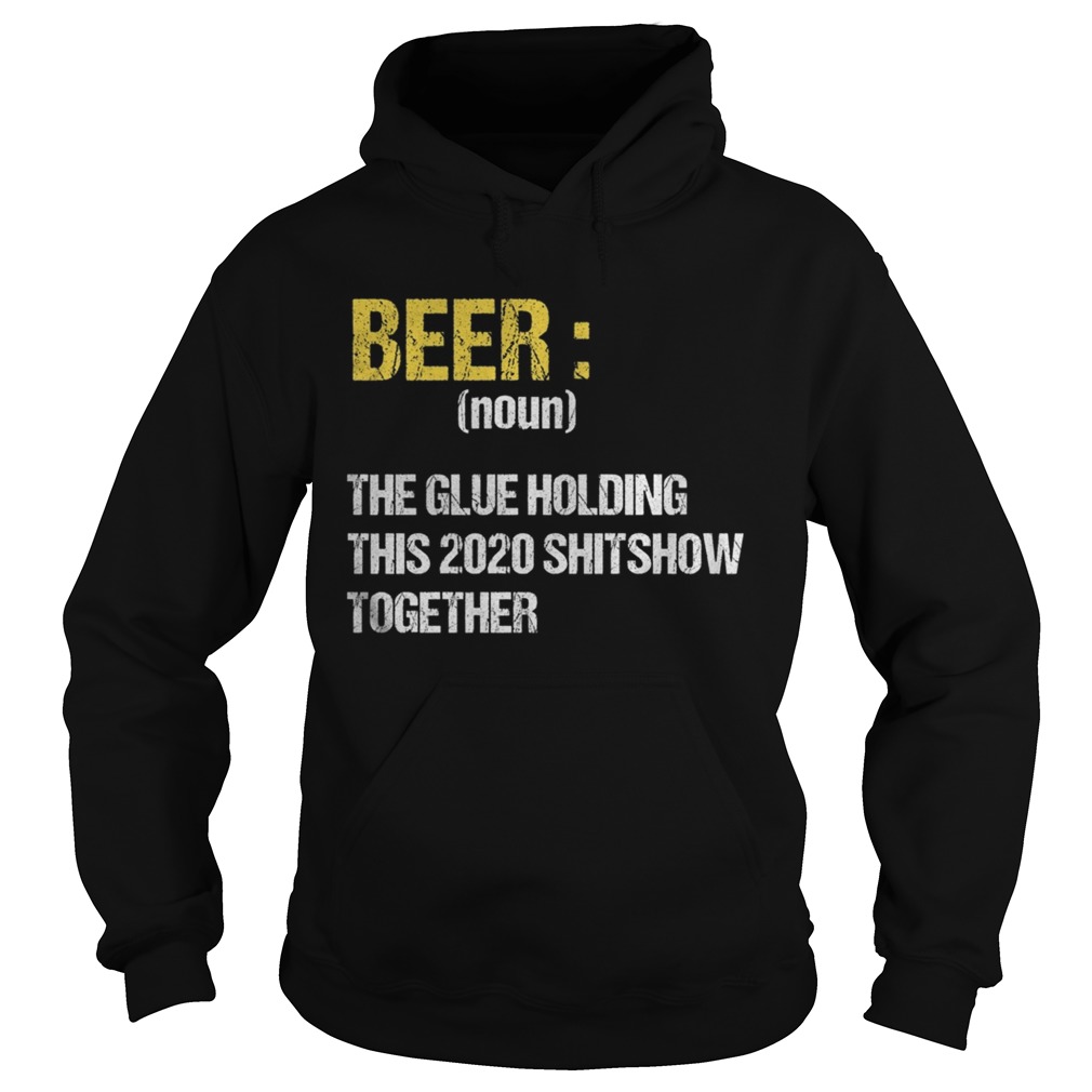 Beer The Glue Holding This 2020 Shitshow Together Retro  Hoodie