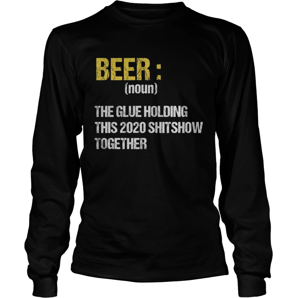 Beer The Glue Holding This 2020 Shitshow Together Retro  Long Sleeve